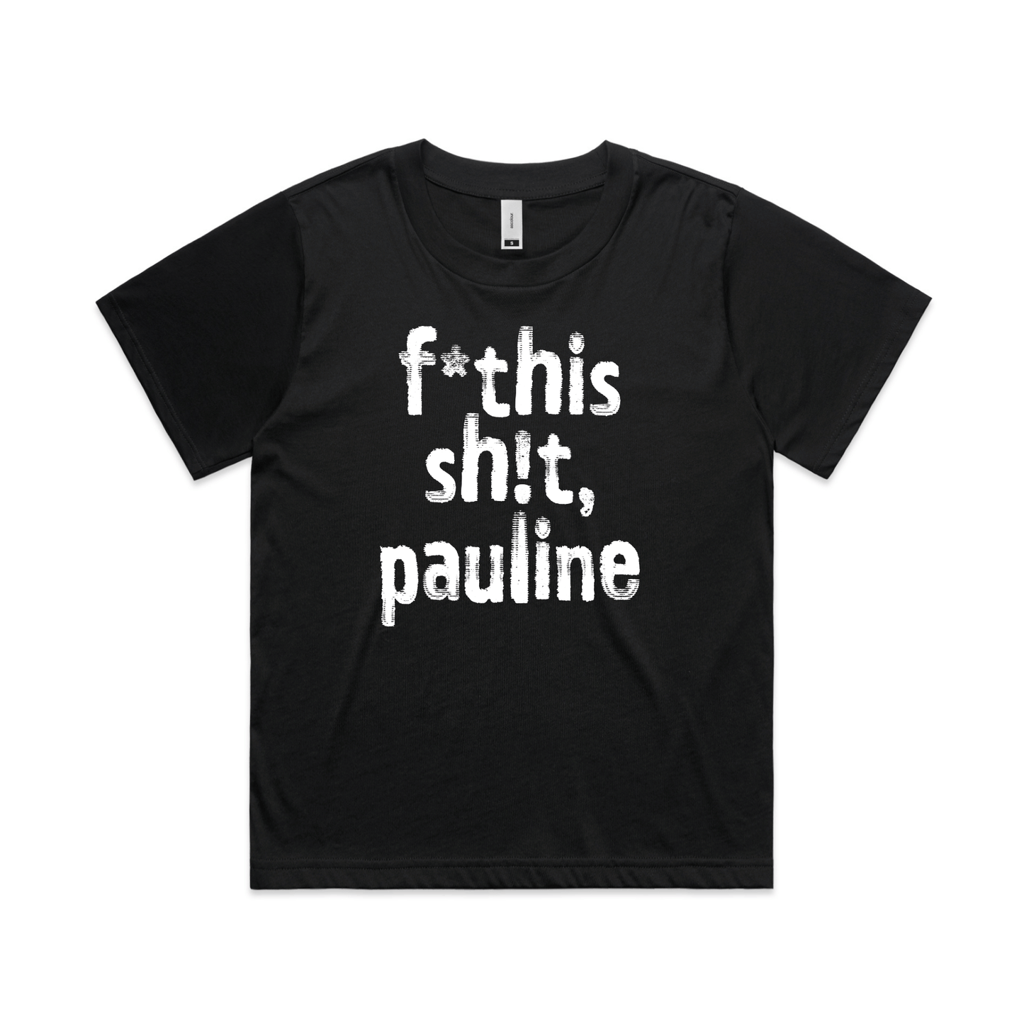 f*this sh!t pauline political t-shirt in black, AS Colour Martina — fthis