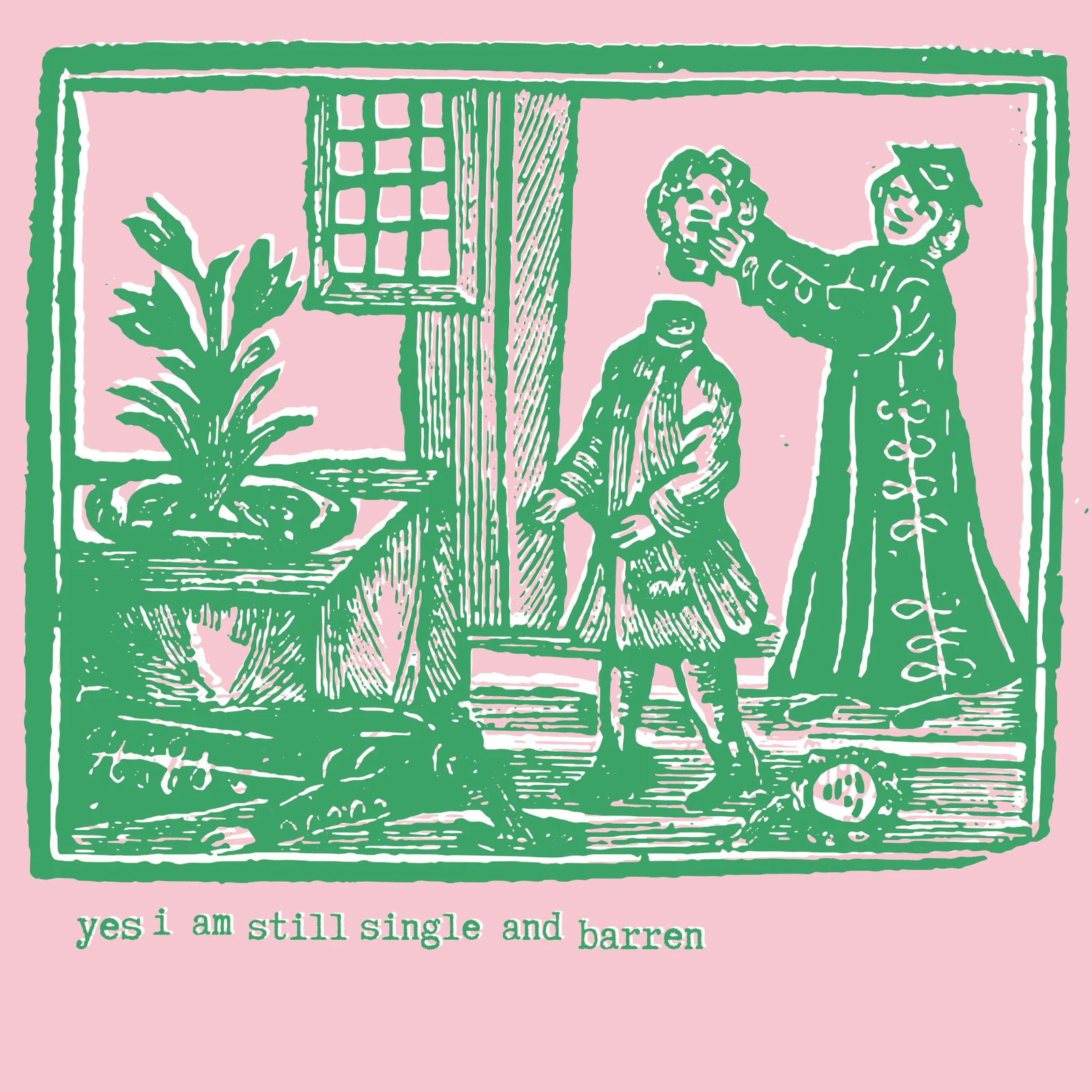 Medieval-style illustration with two people and a plant on a pink background, with text 'yes i am still single and barren'.