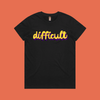 difficult | bold typography tee - feminists speak up - maple
