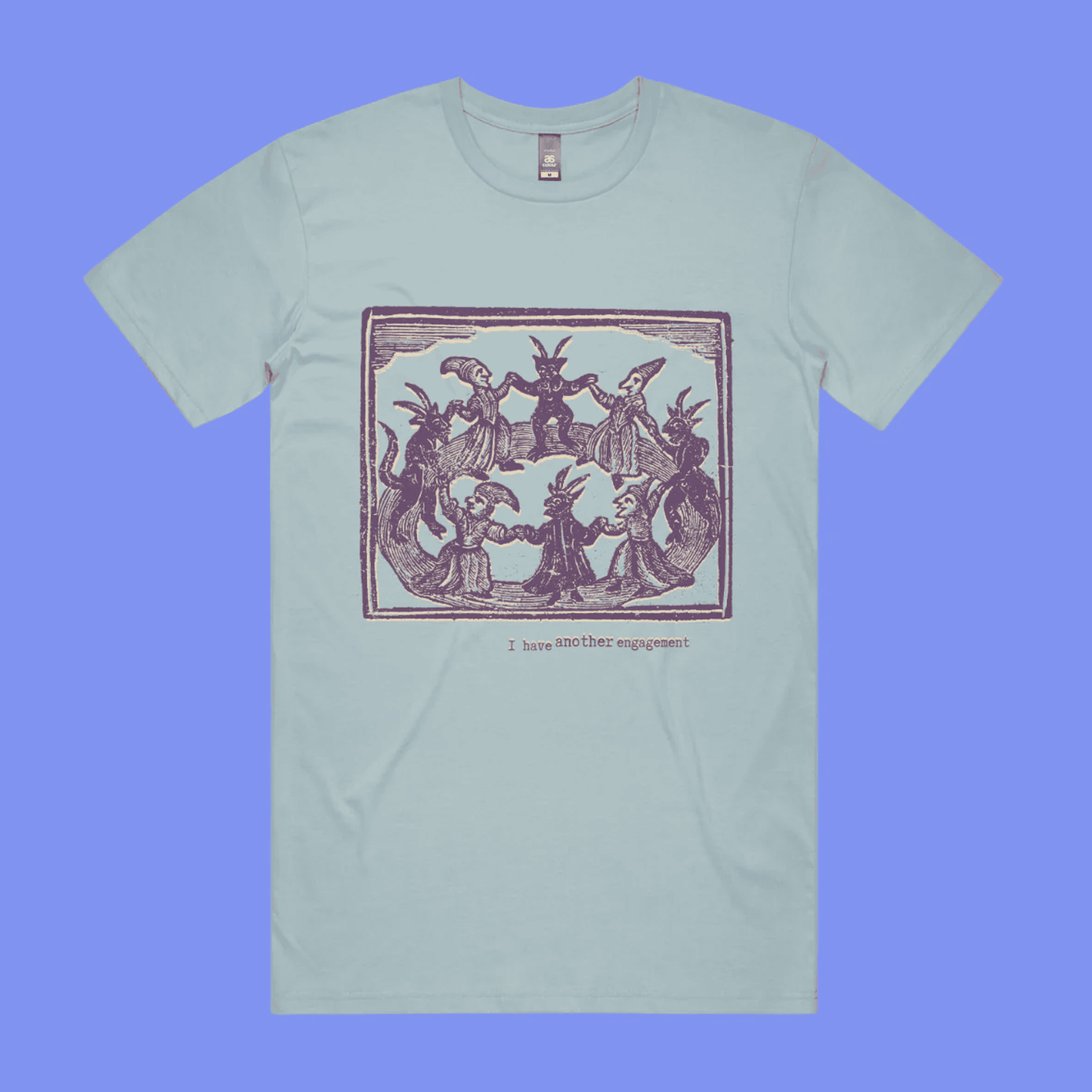 I have another engagement - pale blue staple t-shirt with medieval woodcut illustration showing witches dancing in a circle l