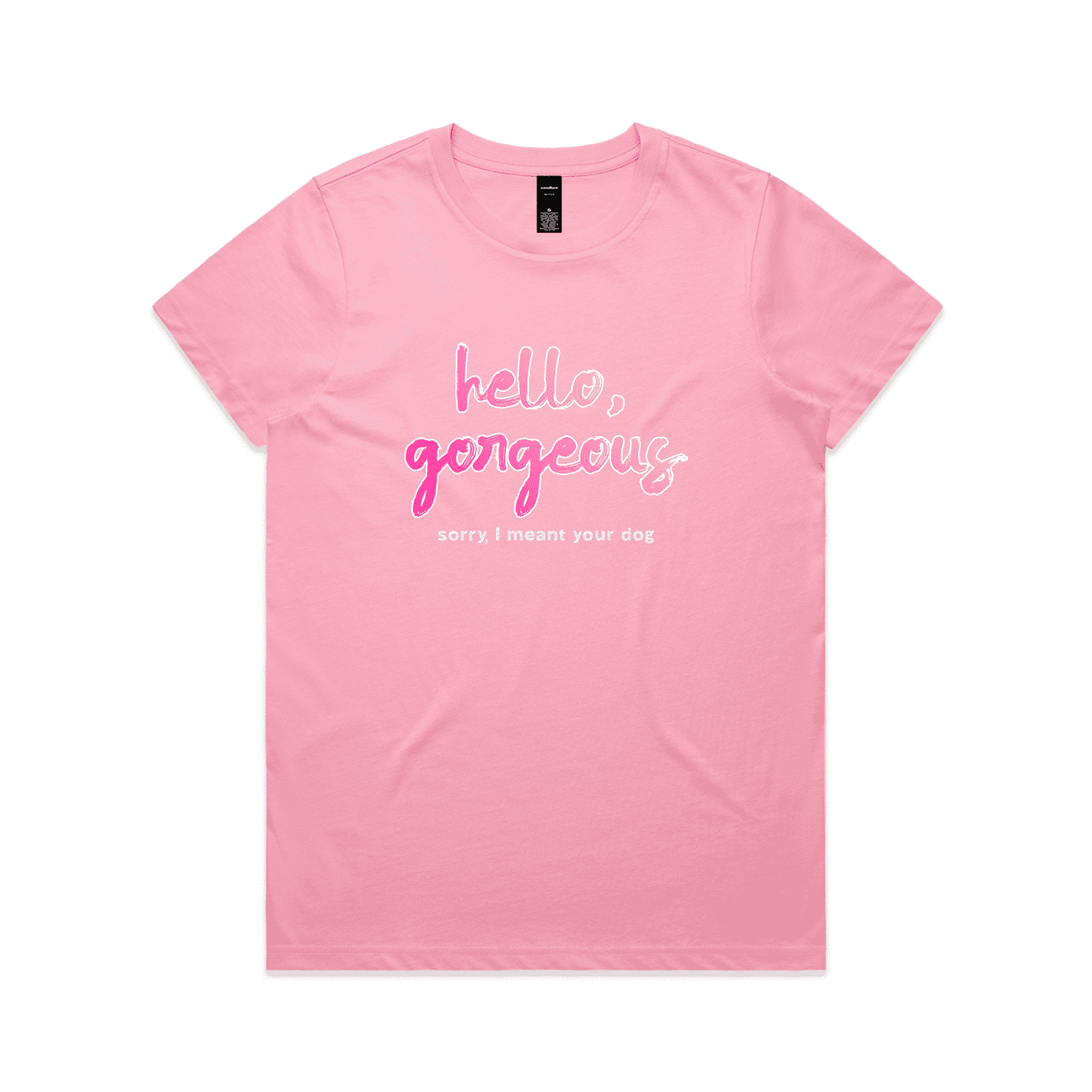 "Hello gorgeous! I meant your dog" - women's t-shirt in bubblegum - fthis