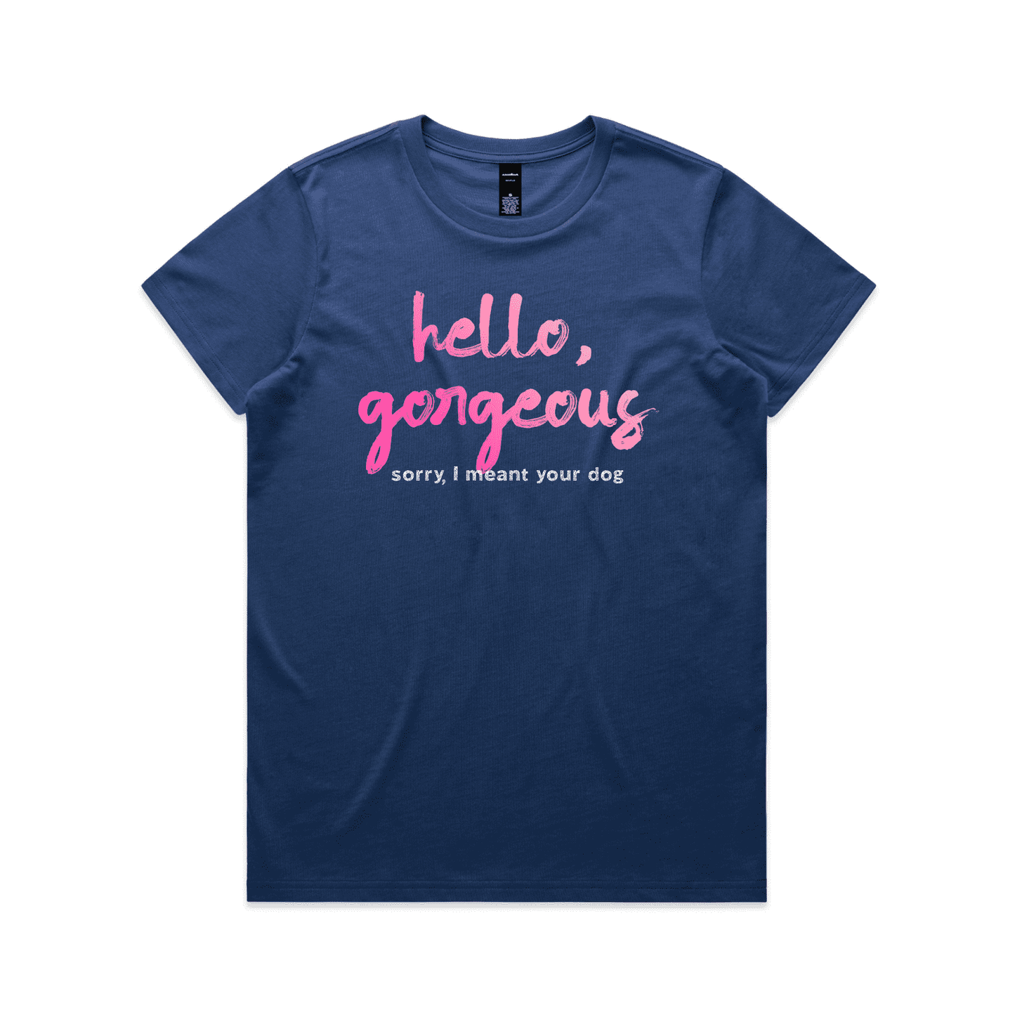 "Hello gorgeous! I meant your dog" - women's t-shirt in cobalt - fthis