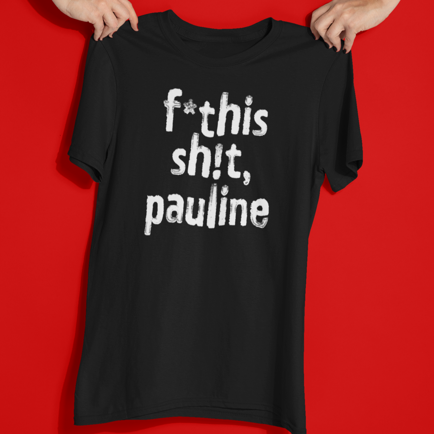 poli-tees | f*this sh!t, pauline - political t-shirt