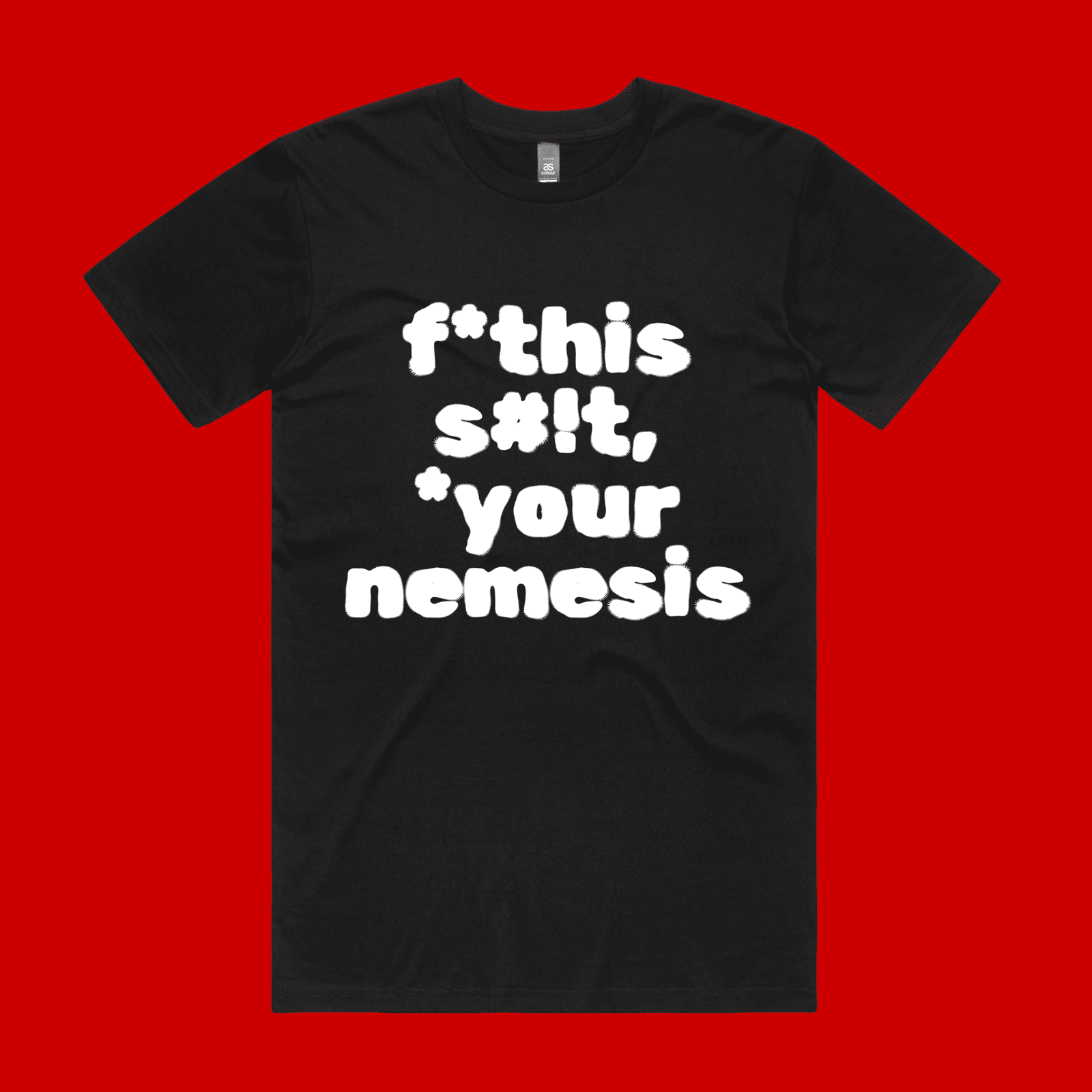 Black men's masc staple graphic T-shirt featuring “f*this s#!t your nemesis,” slogan bold protest statement design femini