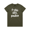 f*this sh!t pauline protest t-shirt in army, AS Colour Maple — fthis