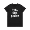 f*this sh!t pauline protest t-shirt in black, AS Colour Maple — fthis