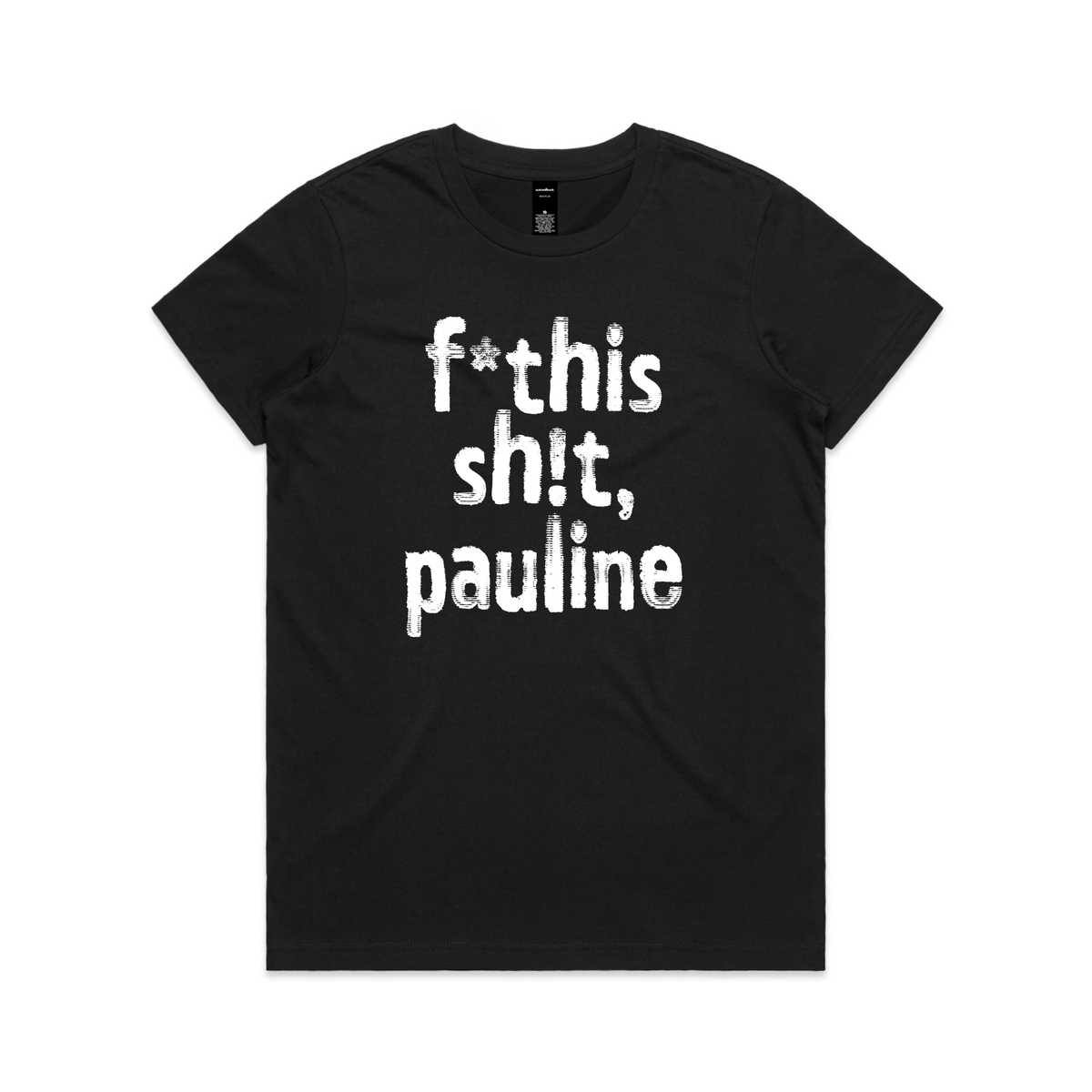 f*this sh!t pauline protest t-shirt in black, AS Colour Maple — fthis
