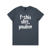 f*this sh!t pauline protest t-shirt in petrol blue, AS Colour Maple — fthis