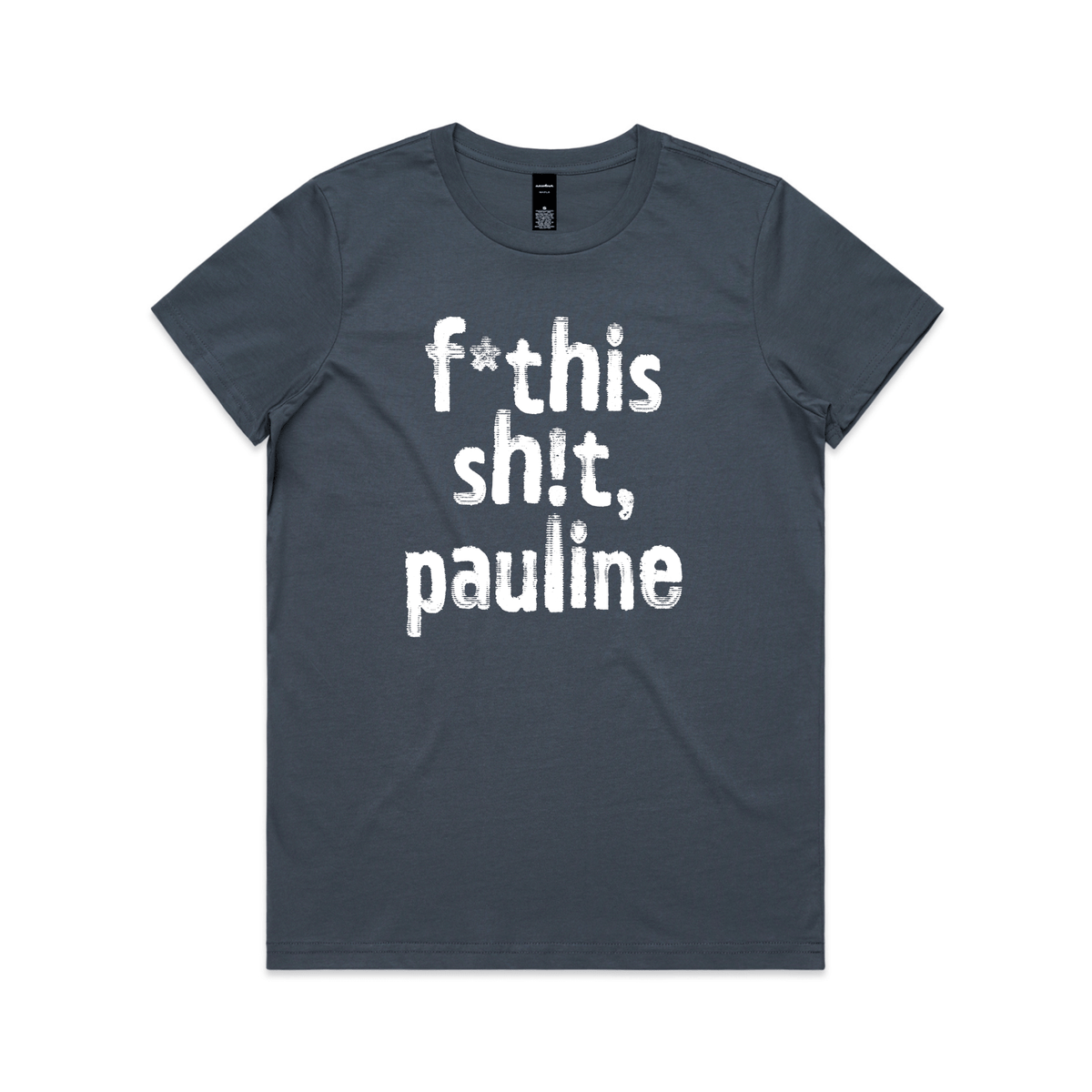 f*this sh!t pauline protest t-shirt in petrol blue, AS Colour Maple — fthis