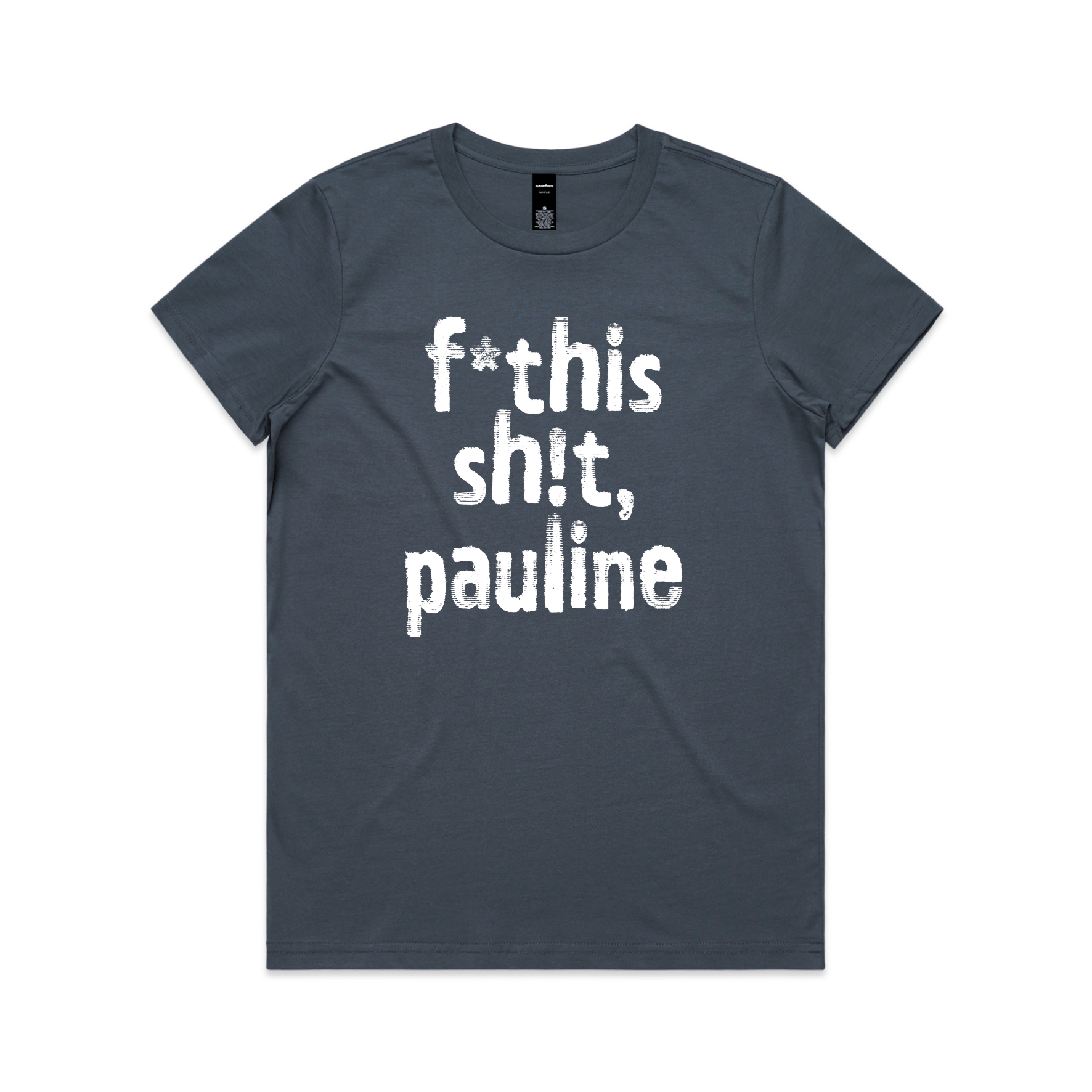 f*this sh!t pauline protest t-shirt in petrol blue, AS Colour Maple — fthis