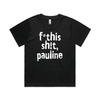f*this sh!t pauline political t-shirt in black, AS Colour Martina — fthis