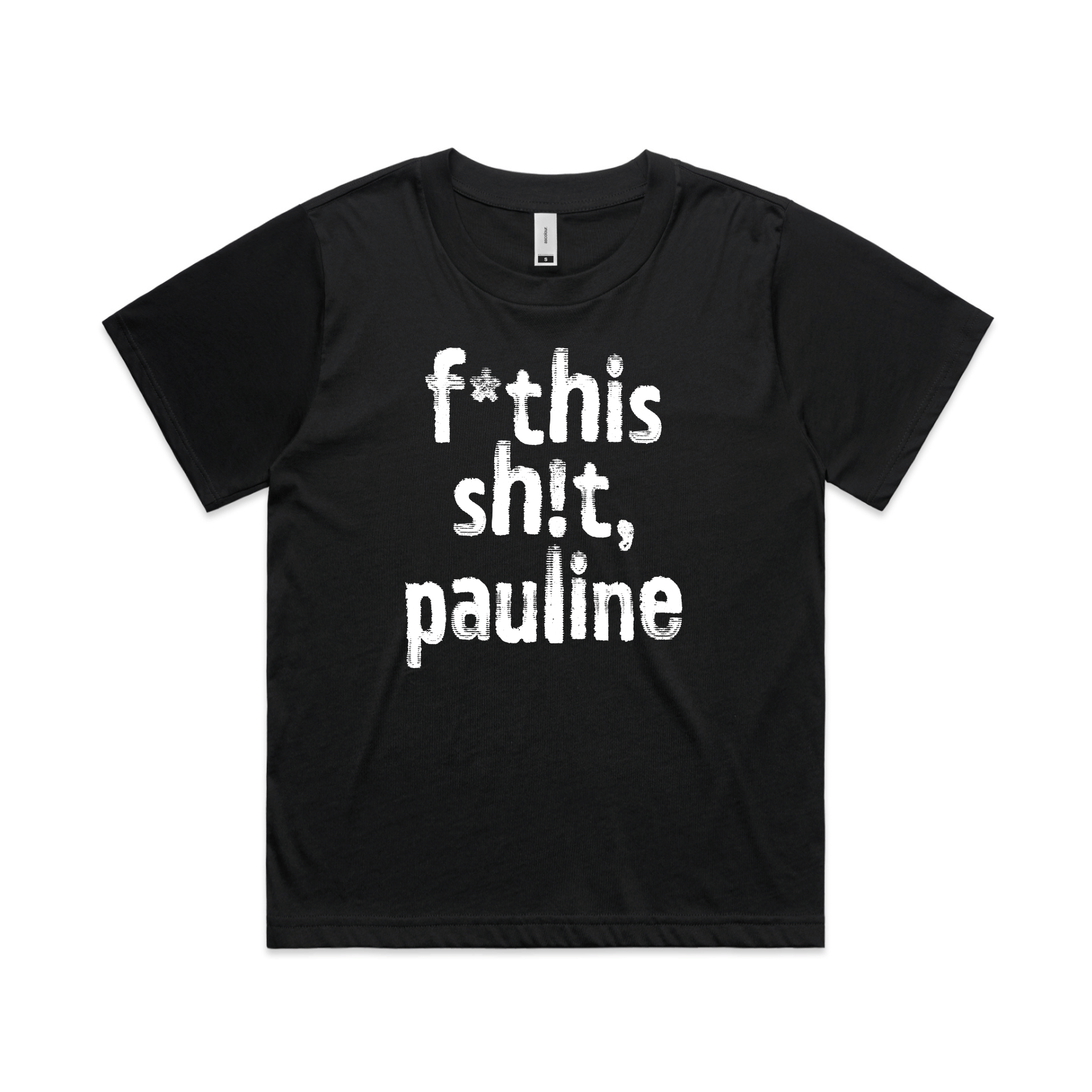 f*this sh!t pauline political t-shirt in black, AS Colour Martina — fthis