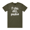 f*this sh!t pauline political t-shirt in army — fthis
