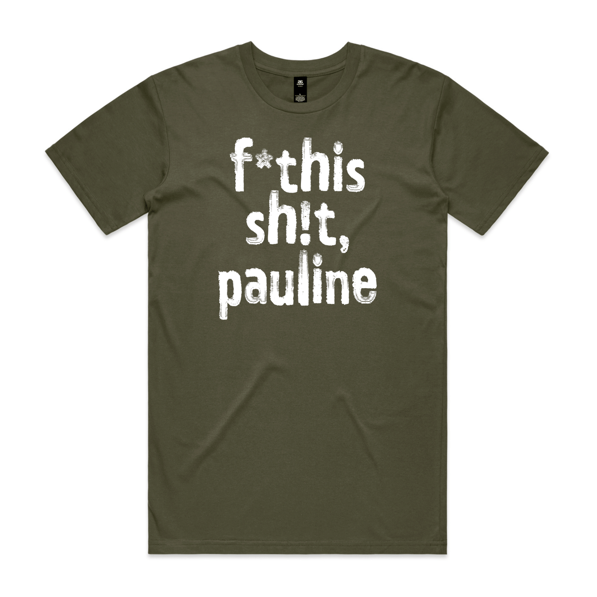 f*this sh!t pauline political t-shirt in army — fthis