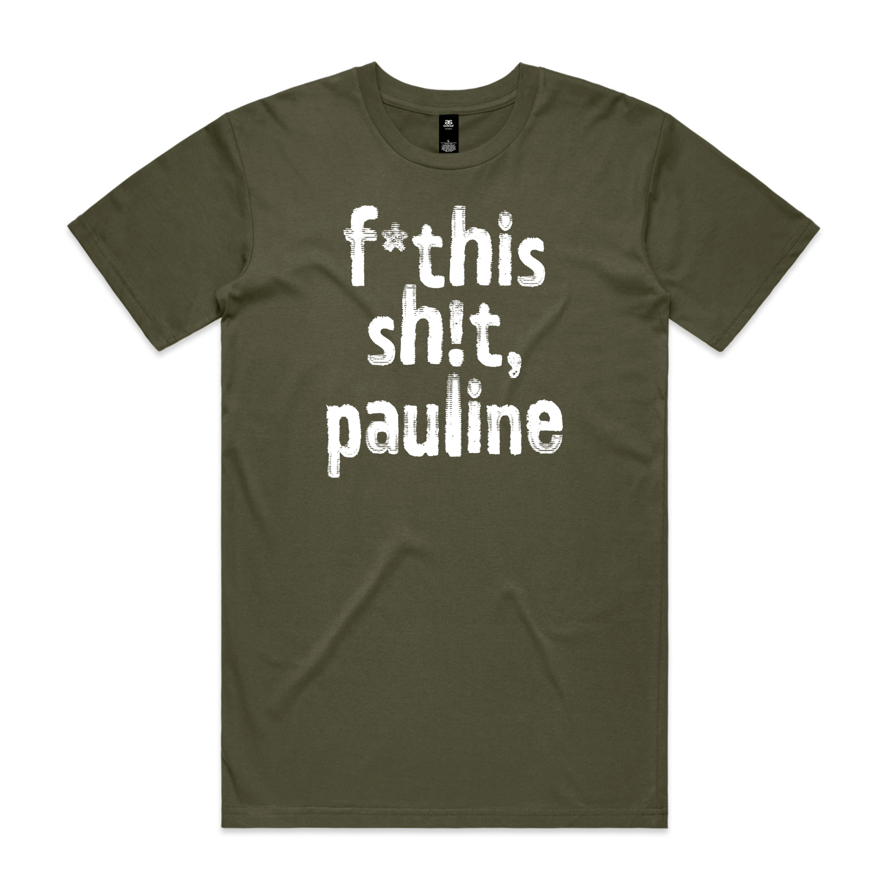 f*this sh!t pauline political t-shirt in army — fthis