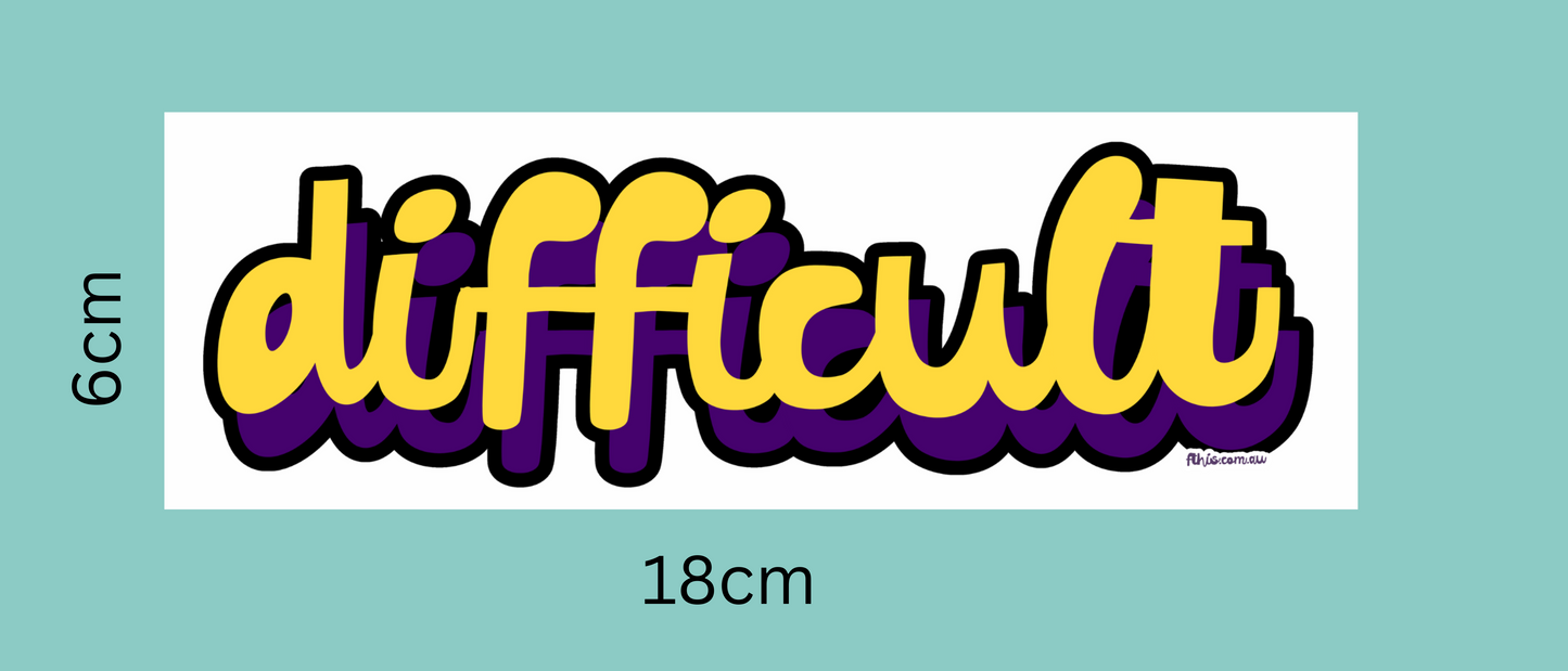 difficult | bold typography sticker - stick it somewhere - bumper sticker - FREE SHIPPING