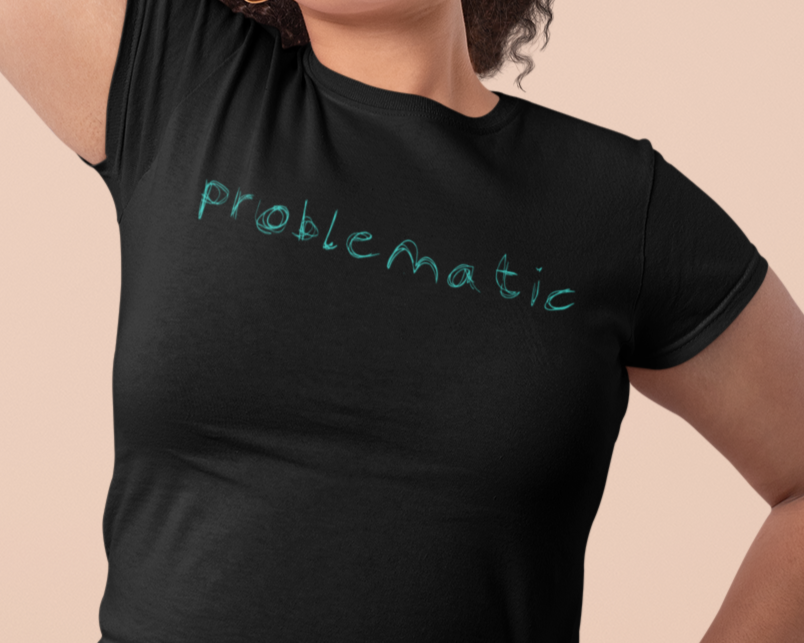 problematic| bold typography tee - honestly, this is too easy - maple